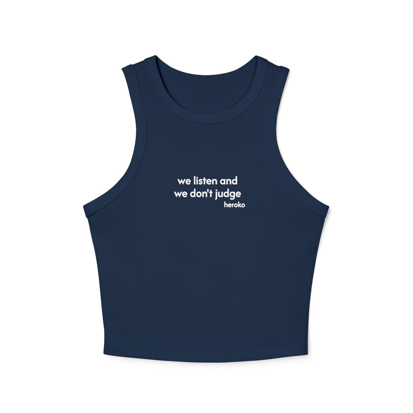 Women's Micro Rib Racer Tank Top with "We listen and we don't judge" meme