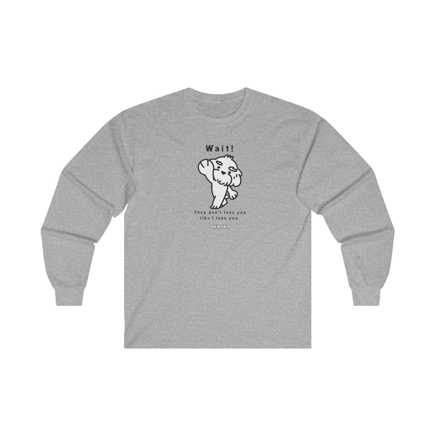 Adults WAIT! DOG MEME Long Sleeve Tee (Runs Small for Men)