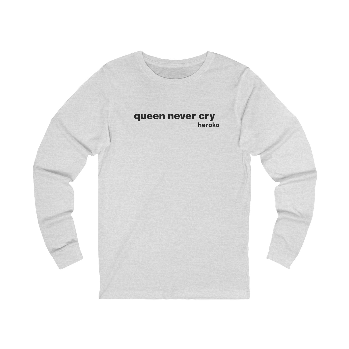 Adults QUEEN NEVER CRY MEME Long Sleeve Tee (Retail Fit)