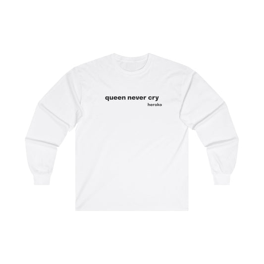 Adults QUEEN NEVER CRY MEME Long Sleeve Tee (Runs Small for Men)